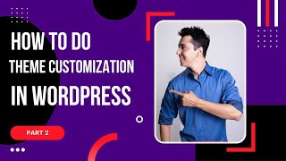 How to Do Theme Customization in WordPress || Learning Hub || Part 2