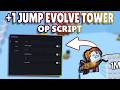 *NEW* +1 Jump Evolve Tower OP Script (PASTEBIN) 2026