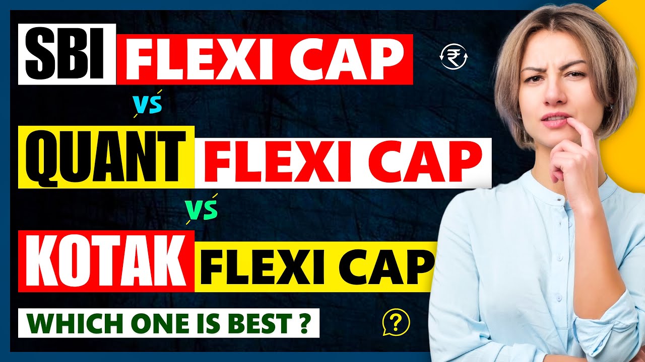 Top 3 Flexi Cap Funds Detailed Comparison SBI Flexi Vs Quant Flexi Vs top-3-flexi-cap-funds-detailed-comparison-sbi-flexi-vs-quant-flexi-vs