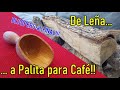 De Leña a Cuchara para Café!!