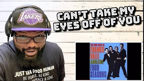 Frankie Valli & The Four Seasons - Can’t Take My Eyes off of you | REACTION