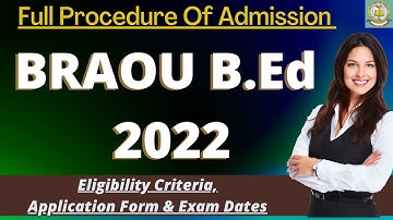 BRAOU B.Ed Admission 2022: Application Form, Exam Pattern, Eligibility Criteria, Syllabus