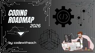 “Coding Roadmap 2026 – Step by Step Guide for Beginners” By : CodeWithSoch