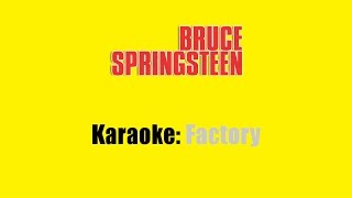 Video voorbeeld van "Karaoke: Bruce Springsteen / Factory"