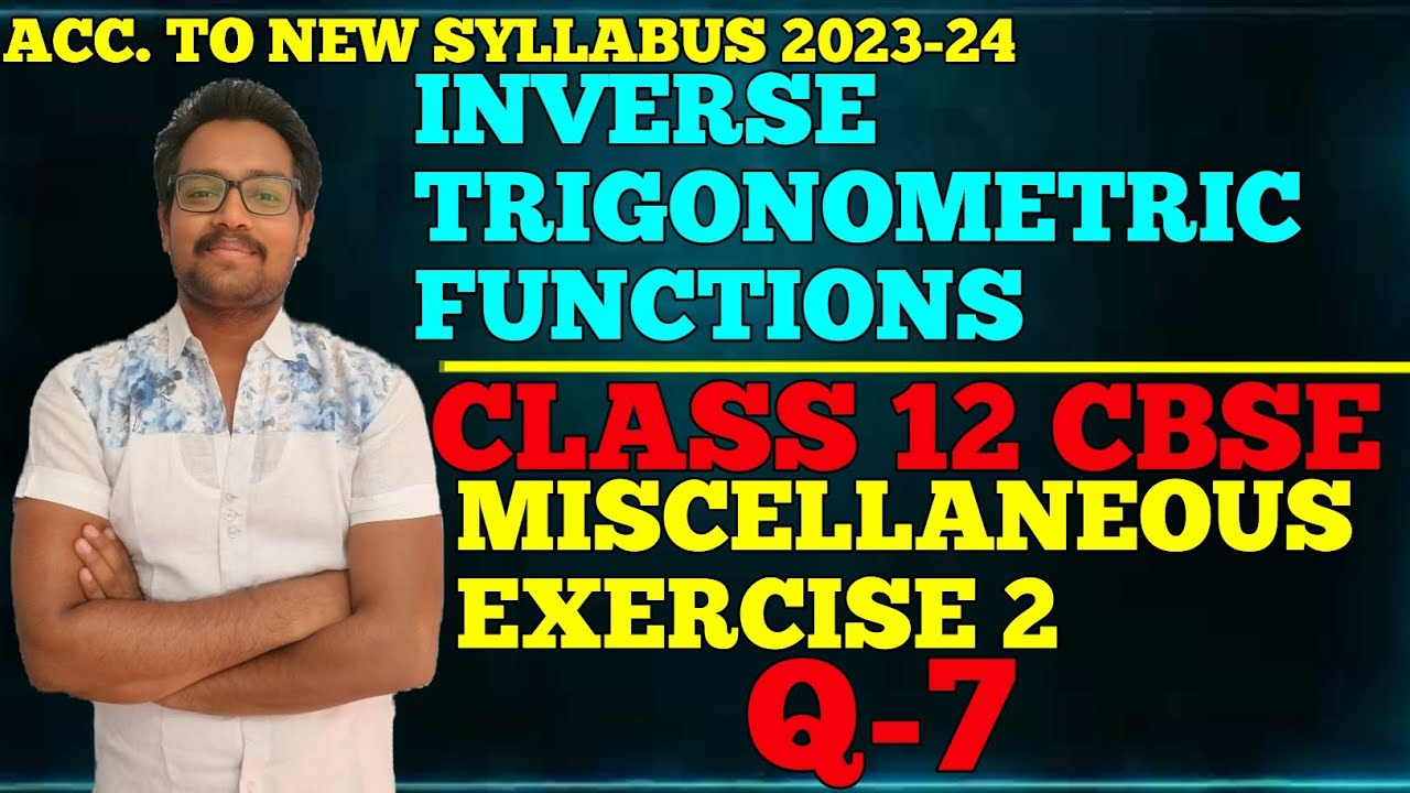 QUESTION 7 MISCELLANEOUS EXERCISE 2 CLASS 12 CBSE INVERSE TRIGONOMETRIC ...