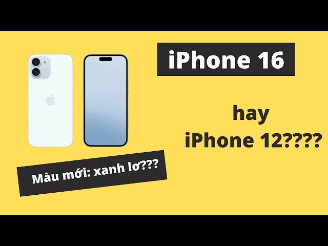 iPhone 16 màu xanh lơ mới, quay lại thiết kế như iPhone 12???