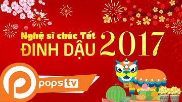 Nghệ Sỹ Chúc Tết Xuân Đinh Dậu 2017