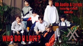 Monsta X - WHO DO U LOVE? Ft. French Montana 8D Audio w/ Lyrics [USE HEADPHONES]