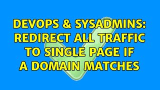 Famous DevOps & SysAdmins: Redirect ALL Traffic to single page if a domain matches Profile