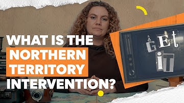 Get It: The Northern Territory Intervention Explained