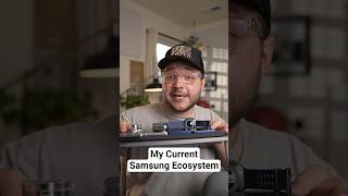 My Current Samsung Ecosystem