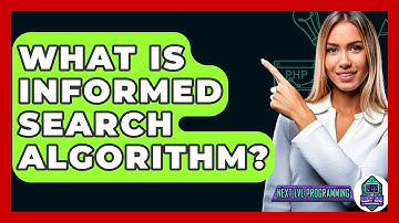 What Is Informed Search Algorithm? - Next LVL Programming