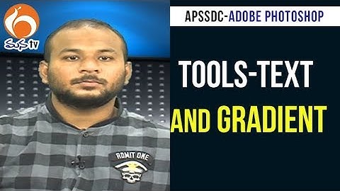 Tools - Text and Gradient | Adobe Photoshop Training Program | APSSDC | MANATV