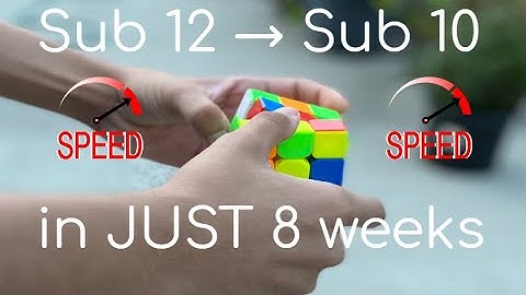 How I went from sub 12 to sub 10 on 3x3 in JUST 2 months!
