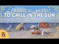 Classical Music to Chill in the Sun
