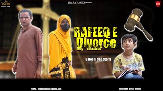 Rafeeq E Divorce | Balochi Sad video | Episode 405