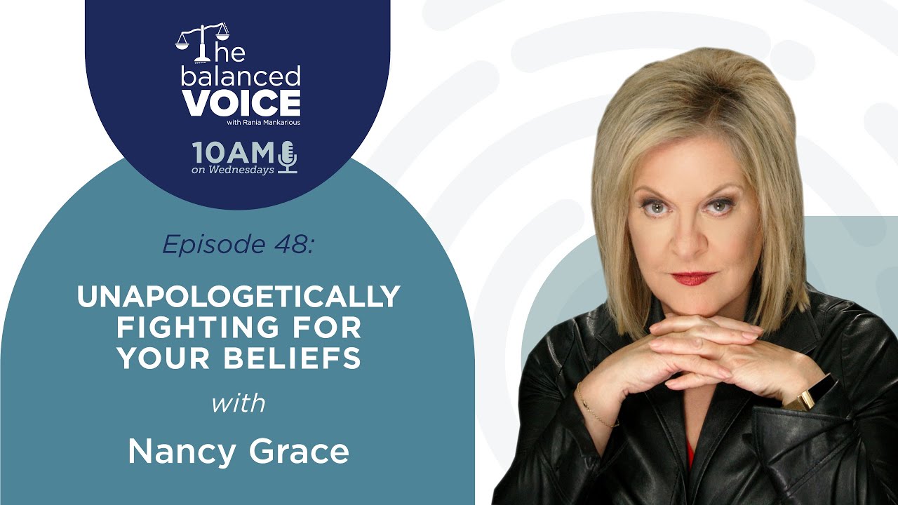 The Balanced Voice Ep. 48 | Nancy Grace - Unapologetically Fighting For Your Beliefs