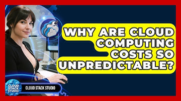 Why Are Cloud Computing Costs So Unpredictable? - Cloud Stack Studio