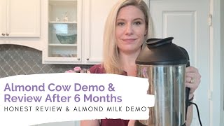 Making Plant Based Paleo Milk with The Almond Cow Machine  6 Month Review