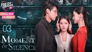 【ENG DUB】Moment of Silence ▶EP03 |💥Endless Intrigue | Bai Xuhan, Liu Yanqiao, Zhao Xixi