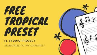 6 Free Tropical House Preset   Free Melody - FL STUDIO (PACK SAMPLES)