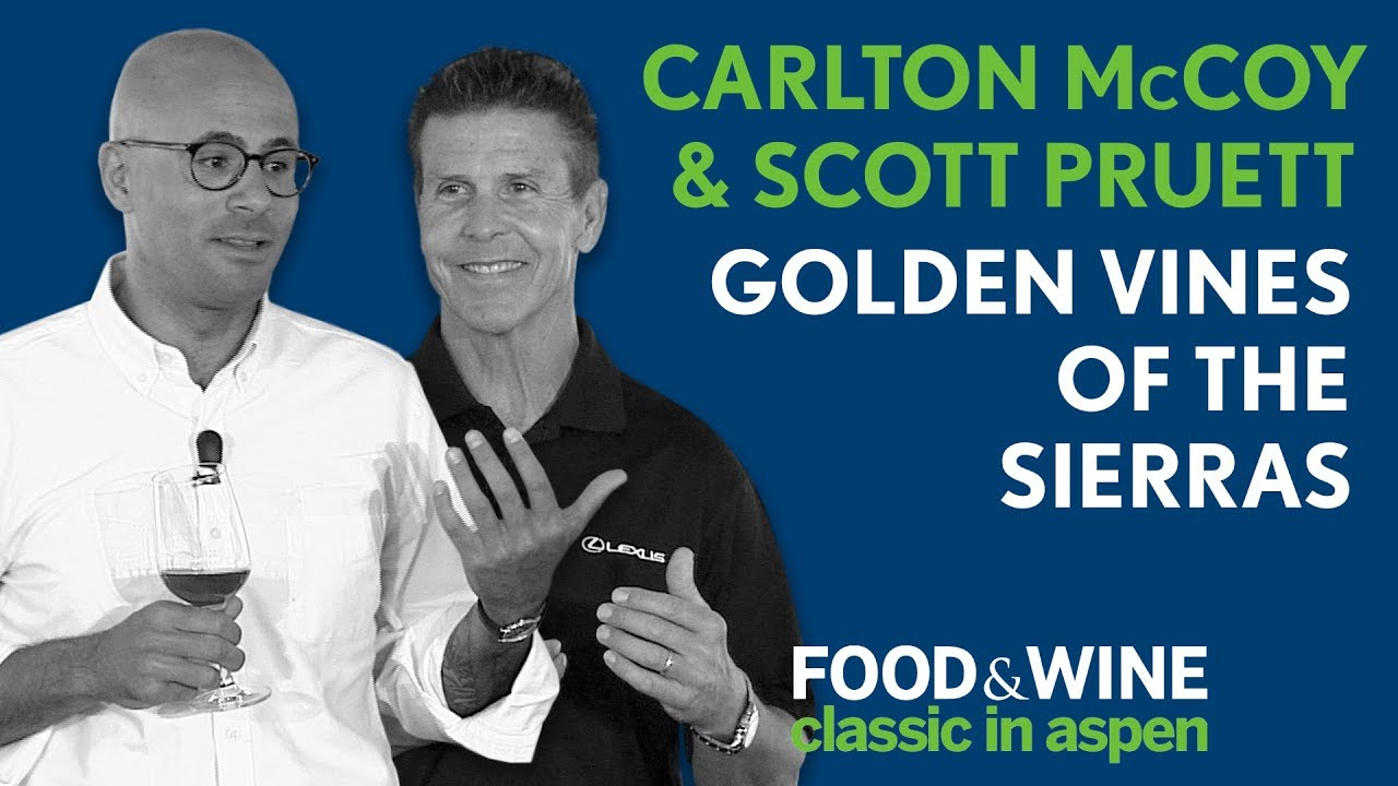 Golden Vines of the Sierras | Carlton McCoy and Scott Pruett | Food & Wine Classic in Aspen 2018