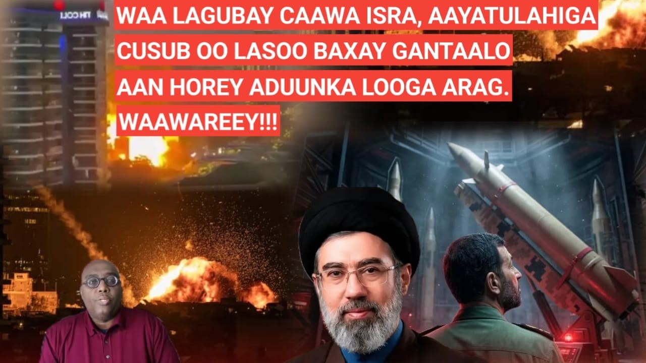 BARN 1AAD: WAA LAGUBAY CAAWA ISRA, AAYATULAHIGA CUSUB OO LASOO BAXAY GANTAALO AAN HOREY  LOO ARAG