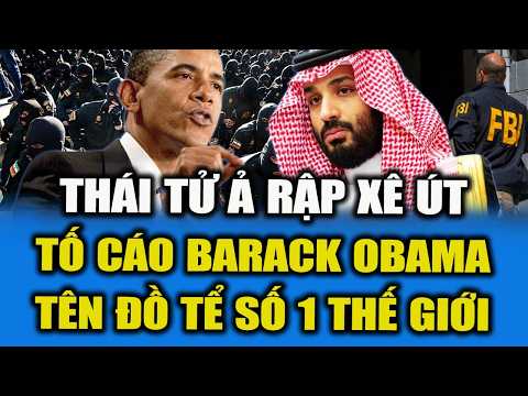 Nóng! Thái Tử Ả Rập Xê Út Tố Cáo Barack Obama: "Tên Đồ Tể" Khủng Bố Số 1 Thế Giới! thumbnail