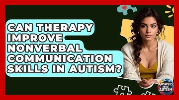 Can Therapy Improve Nonverbal Communication Skills In Autism? - Answers About Autism