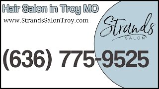 Strands Salon Troy MO 636 775-9525 Hair Salons in Troy MO Haircuts Troy MO