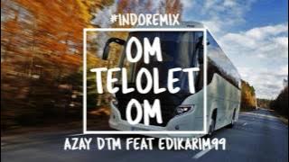 OM TELOLET OM REMIX BREAKBEAT 2017 - [Azay DTM Medan Ft EdiKarim99] #Preview
