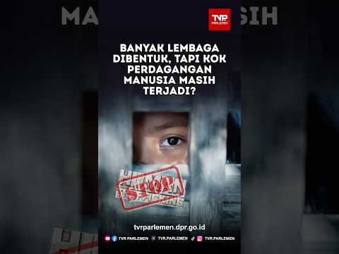 Banyak Lembaga Dibentuk, Tapi Kok Perdagangan Manusia Masih Terjadi?