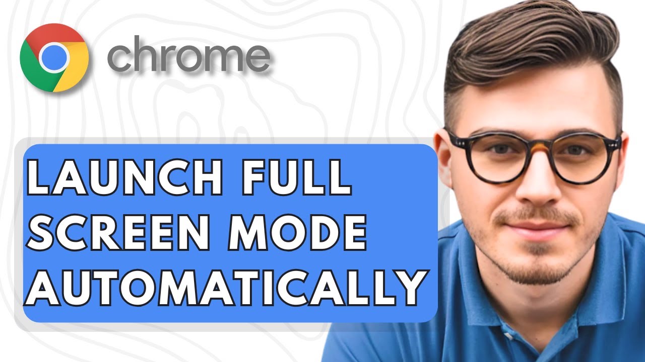 How To Launch Google Chrome in Full Screen Mode Automatically [2025 Guide]
