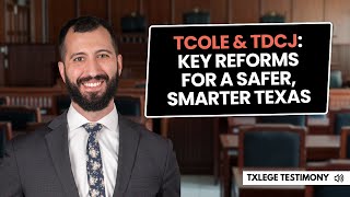 TCOLE & TDCJ: Key Reforms for a Safer, Smarter Texas