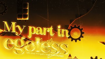 My Part in EGOLESS by iris watchpiggy wespdx and Many Many More