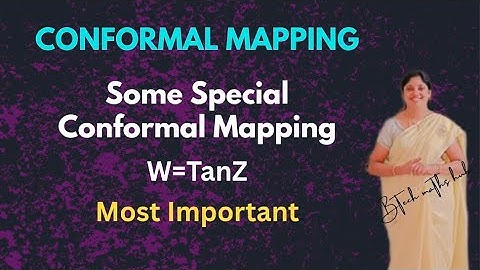 CONFORMAL MAPPING W=TanZ CONFORMAL TRANSFORMATIONS- COMPLEX ANALYSIS.Some special transformation 