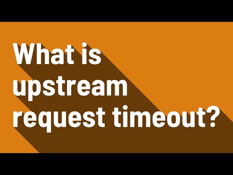 What is upstream request timeout?