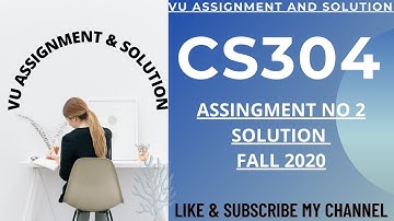 cs304 assignment 2 solution 2020 | CS304 Assignment No 2 Solution Fall 2020