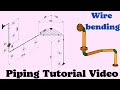 Piping tutorialwire bending