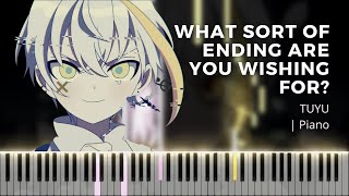TUYU  What sort of ending are you wishing for?  | ツユ  どんな結末がお望みだい | Piano