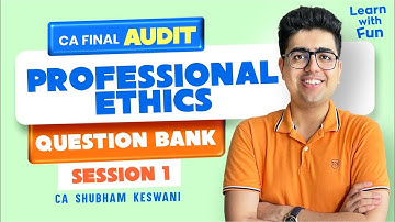 Professional Ethics Questions Session 1 | CA Final | CA Shubham Keswani (AIR 8)