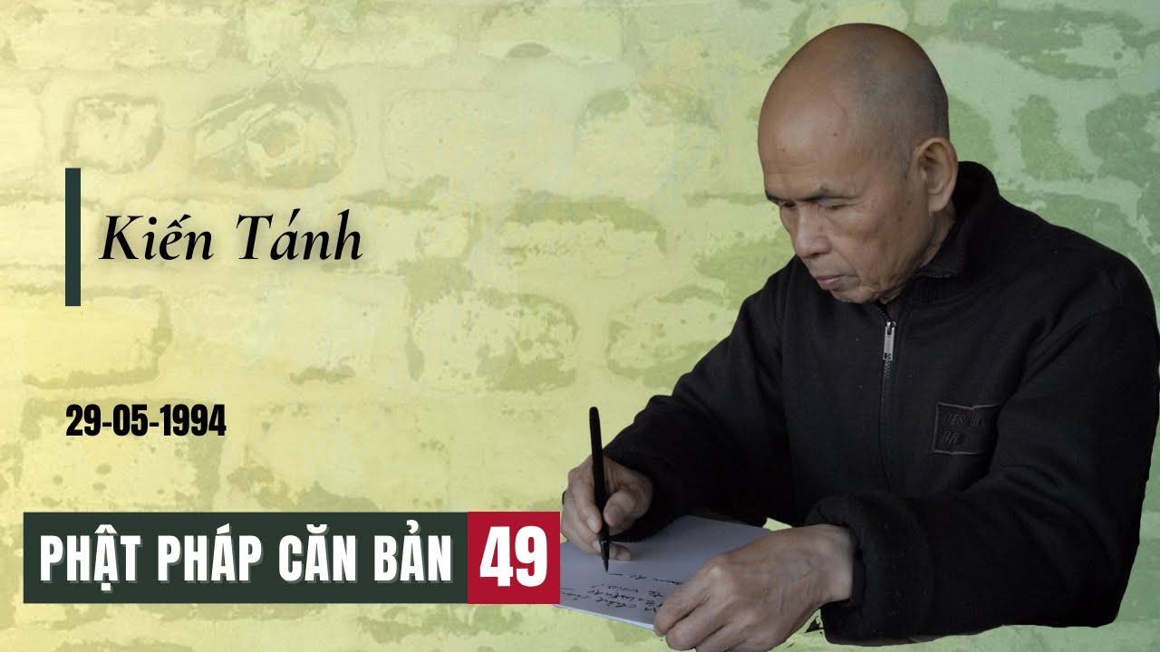 Kiến Tánh [ Phật Pháp Căn Bản 49] | TS Thích Nhất Hạnh(29-05-1994, Xóm Hạ, Làng Mai)