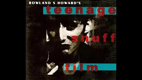 Rowland S. Howard  Teenage Snuff Film (1999)