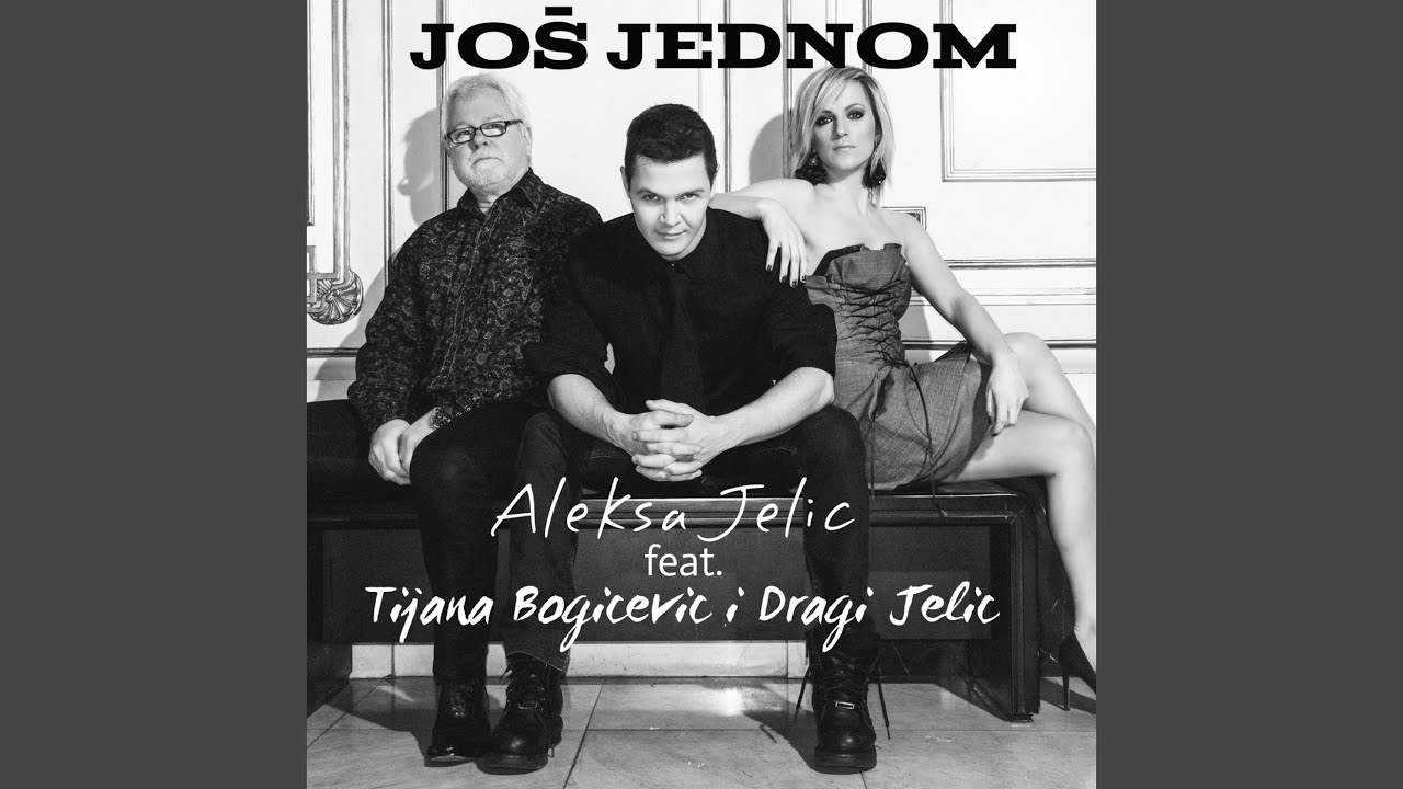 Još jednom (feat. Tijana Bogicevic & Dragi Jelic)