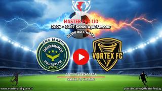 Uğurmumcu Masterler - Vortex Fc I M.p.l. 2026-2027 Şenol Aşik Sezonu C Grubu 1. Hafta Maçi