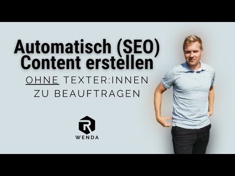 Automatisch (SEO) Content erstellen - OHNE Texter:innen beautragen zu müssen