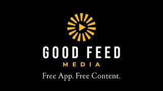 Good Feed Media App
