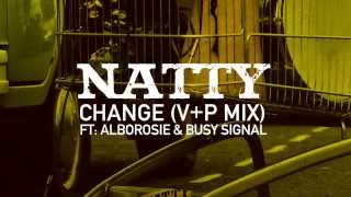 Video thumbnail of "Natty - Change (V+P Mix) feat: Alborosie & Busy Signal (Out Of Fire: The Mixtape)"