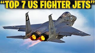 Top 7 Fighter Jets Of The US Military