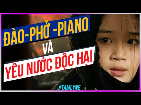Đào, Phở, Piano và Yêu Nước Độc Hại [Dưa Leo DBTT]